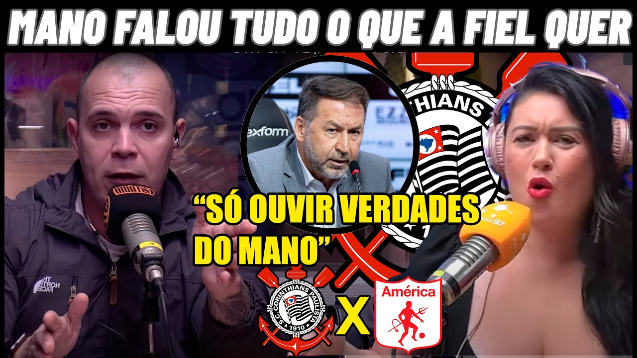 MANO NÃO ARREGA E FALA VERDADES NA LATA ! NOTICIAS DO CORINTHIANS HOJE