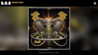 B.o.B - Middle Man (Audio)