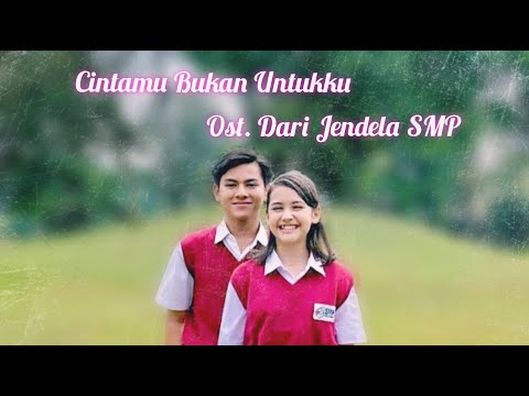 Pasto - Cintamu Bukan Untukku (Ost. Dari Jendela SMP)