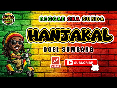 Reggae SKA Sunda HANJAKAL - DOEL SUMBANG | Lagu Sunda Versi Reggae SKA Cover Viral