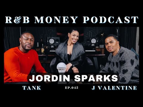 Jordin Sparks • R&B MONEY Podcast • Ep.045