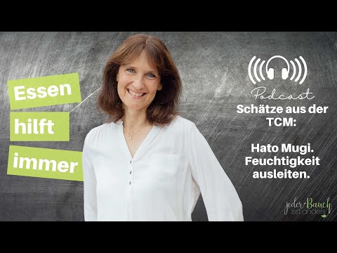 Essen hilft immer - Schätze aus der TCM - Feuchtigkeit aus leiten mit Hato Mugi