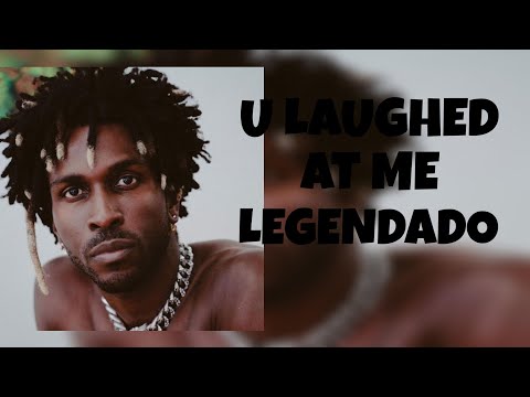 SAINt JHN - U laughed at me ( Legendado )