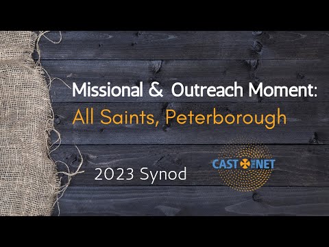 Missional & Outreach Moment: All Saints, Peterborough | 2023 Synod
