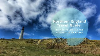48 hours Exploring the Lake District in Northern England