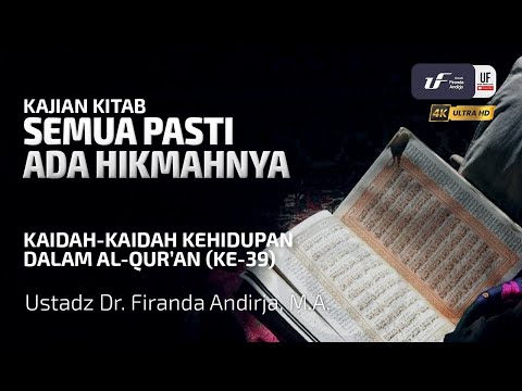 Kaidah Kehidupan Dalam Al-Quran #39: Semua Pasti Ada Hikmahnya - Ustadz Dr. Firanda Andirja M.A
