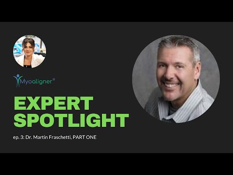 Myoaligner Expert Spotlight: ep. 3, Dr. Martin Fraschetti PART ONE