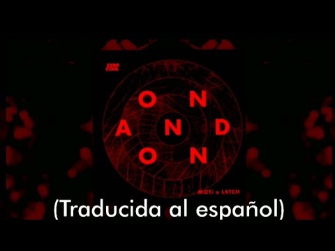 MOTi x L4TCH - On And On (Traducida al español)