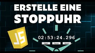 Erstelle eine Stoppuhr mit JavaScript - JavaScript Tutorial für Anfänger - Deutsch