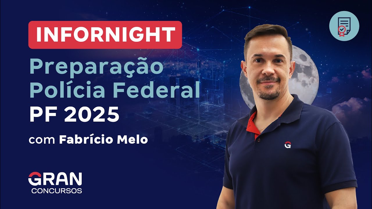 InforNight | Preparação Polícia Federal | PF 2025