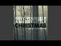 Have Yourself a Merry Little Christmas Have Yourself a Merry Little Christmas