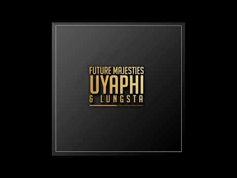 Future Majesties & Lungsta - Uyaphi