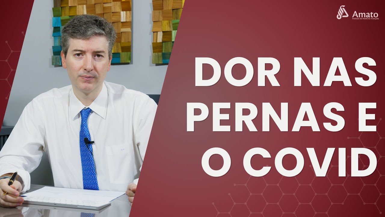 Dor nas pernas e o COVID. Antes, Durante e Depois!