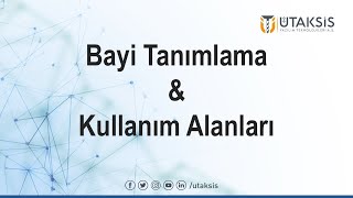 Bayi Tanımlama ve Kullanım Alanları