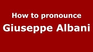 How to pronounce Giuseppe Albani