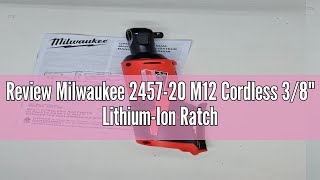 Review Milwaukee 2457-20 M12 Cordless 3/8" Lithium-Ion Ratchet (Bare Tool)
