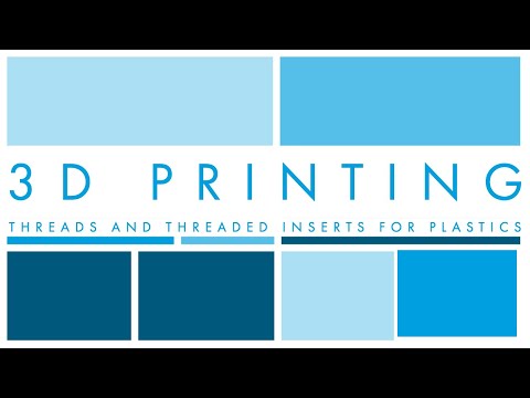 3D Printing Threads and Threaded Inserts for Plastics