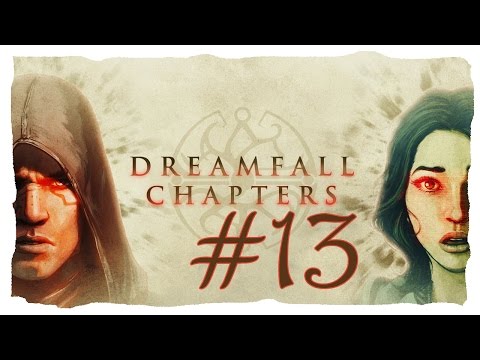 Dreamfall Chapters Let's Play #13 - Book Five - Redux | Fire and Drinks! [Blind]
