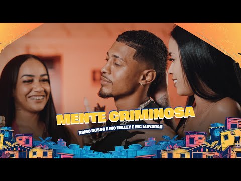 MENTE CRIMINOSA - MC RUSSO, ESLLEY NO BEAT, E MC MAYARAH - CLIPE OFICIAL