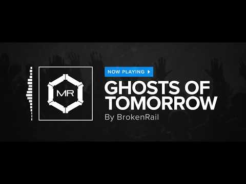 BrokenRail - Ghosts Of Tomorrow [HD]