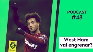 Podcast PL Brasil #48 - O West Ham vai engrenar?