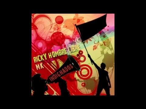 MK y Ricky Hombre Libre - Indignados