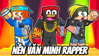 Thử Thách Tham Gia Nền Văn Minh Rap Trở Thành RAPPER Mạnh Nhất Minecraft Siêu Bất Ổn 🤣