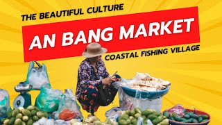 An Bang Market - The Beautiful Culture of a Coastal Fishing Village