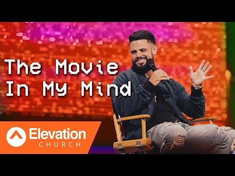 The Movie In My Mind | TRIGGERED Part III | Pastor Steven Furtick