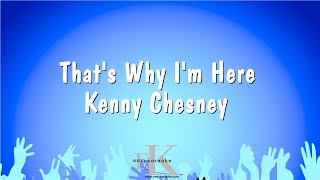 That&#39;s Why I&#39;m Here - Kenny Chesney (Karaoke Version)