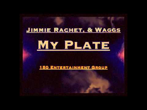 Jimmie Rachet, & Waggs - My Plate (150shit)