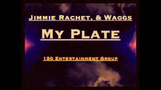 Jimmie Rachet, & Waggs - My Plate (150shit)