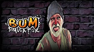 ホームレスになりました… Bum simulator