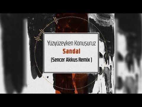 Yüzyüzeyken Konuşuruz - Sandal ( Sencer Akkus Remix )