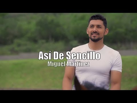 Así de Sencillo | Miguel Martinez | Video Oficial
