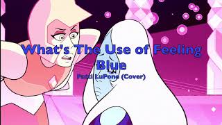 What&#39;s The Use of Feeling Blue - Patti LuPone (Cover)