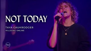 Not Today | Taya Gaukrodger | Hillsong Online