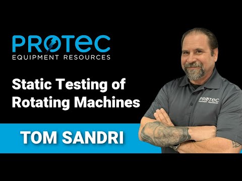 Static Testing of Rotating Machines (Protec February 2022 Webinar)