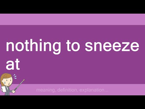 nothing to sneeze at