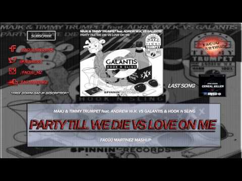 MAKJ & Timmy Trumpet vs Galantis - Party Till We Die vs Love On Me (Facüü Martinez Mashup)