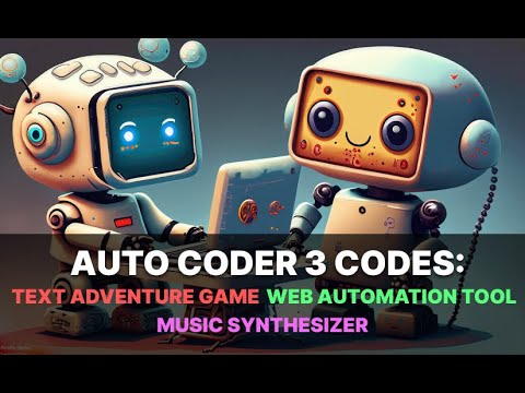 Auto Coder codes a GPT text adventure game, web automation tool and music synthesizer