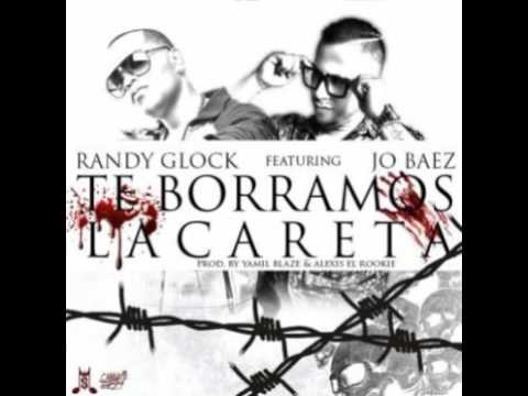 Randy Glock Ft JO Baez  - Te Borramos La Careta