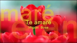 Te amaré    Miguel Bose