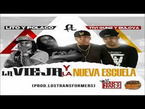 Lito & Polaco Ft. Bulova & Tivi Gunz - La Vieja Y La Nueva Escuela (Prod Los Transformers)