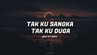 Download lagu Apit Ft Appy Tak kusangka Tak Kuduga HD... mp3