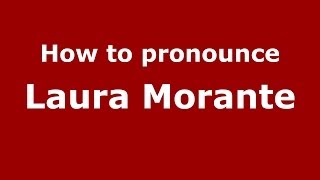 How to pronounce Laura Morante