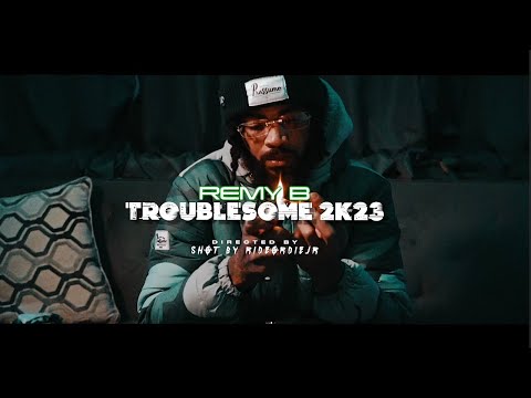 Remy B - Troublesome 2K23