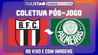 BOTAFOGO X PALMEIRAS - COLETIVA PÓS-JOGO | PAULISTÃO CASAS BAHIA 2026