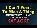 I Don't Want To Miss A Thing - Music Travel Love ft  Felix Irwan | KARAOKE | Acoustic Version