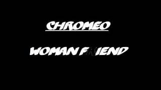 Chromeo - Woman Friend (original)